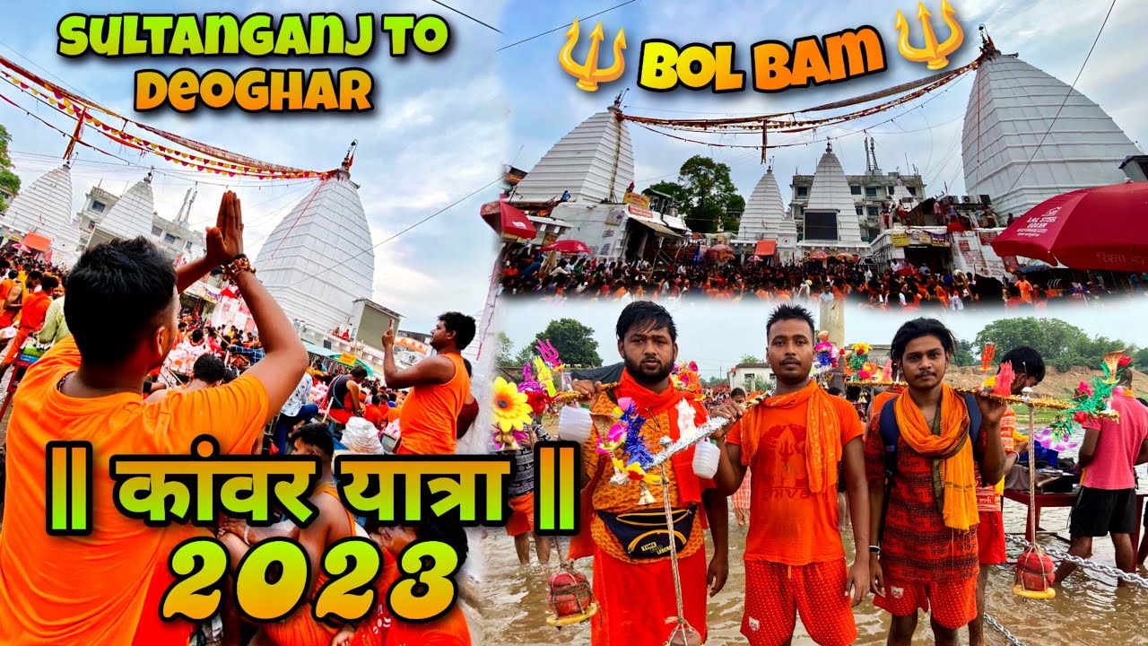 SULTANGANJ to DEOGHAR Kanwar Yatra 2023 🔱|| श्रावणी मेला 2023 🌼|| 3 days Baba Dham Trith Yatra 🕉️