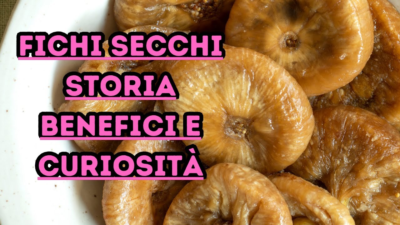 Fichi Secchi: Storia, Benefici e Curiosità