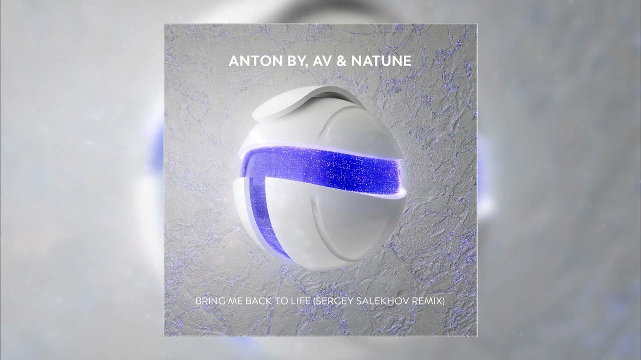 Anton By, AV & Natune - Bring Me Back To Life (Sergey Salekhov Remix)