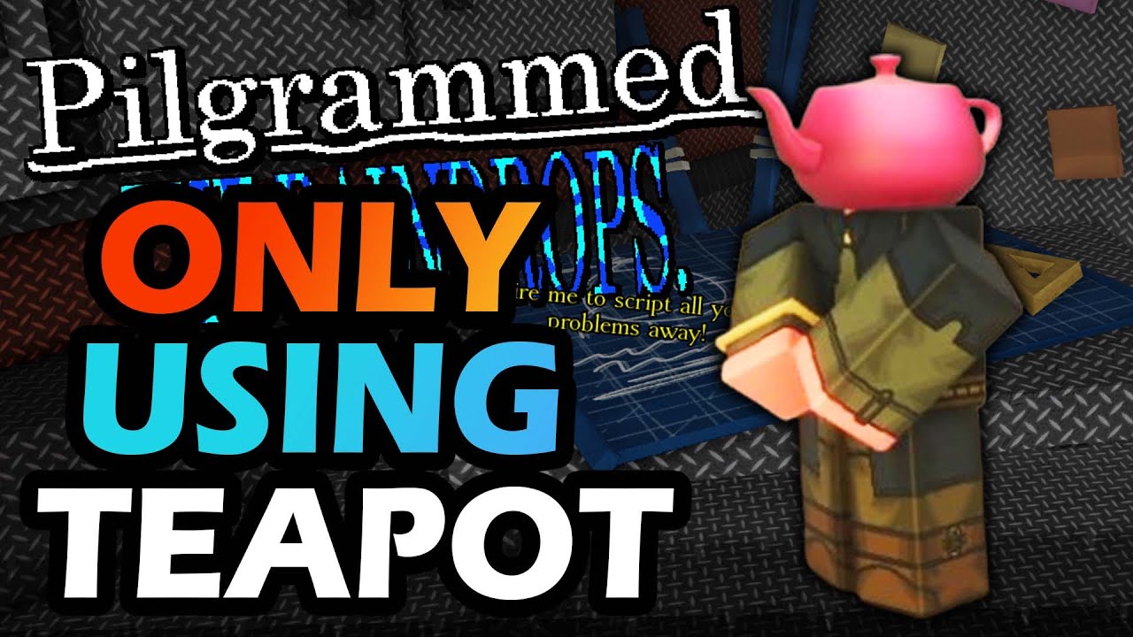 Can You Beat Pilgrammed Only Using A Teapot?