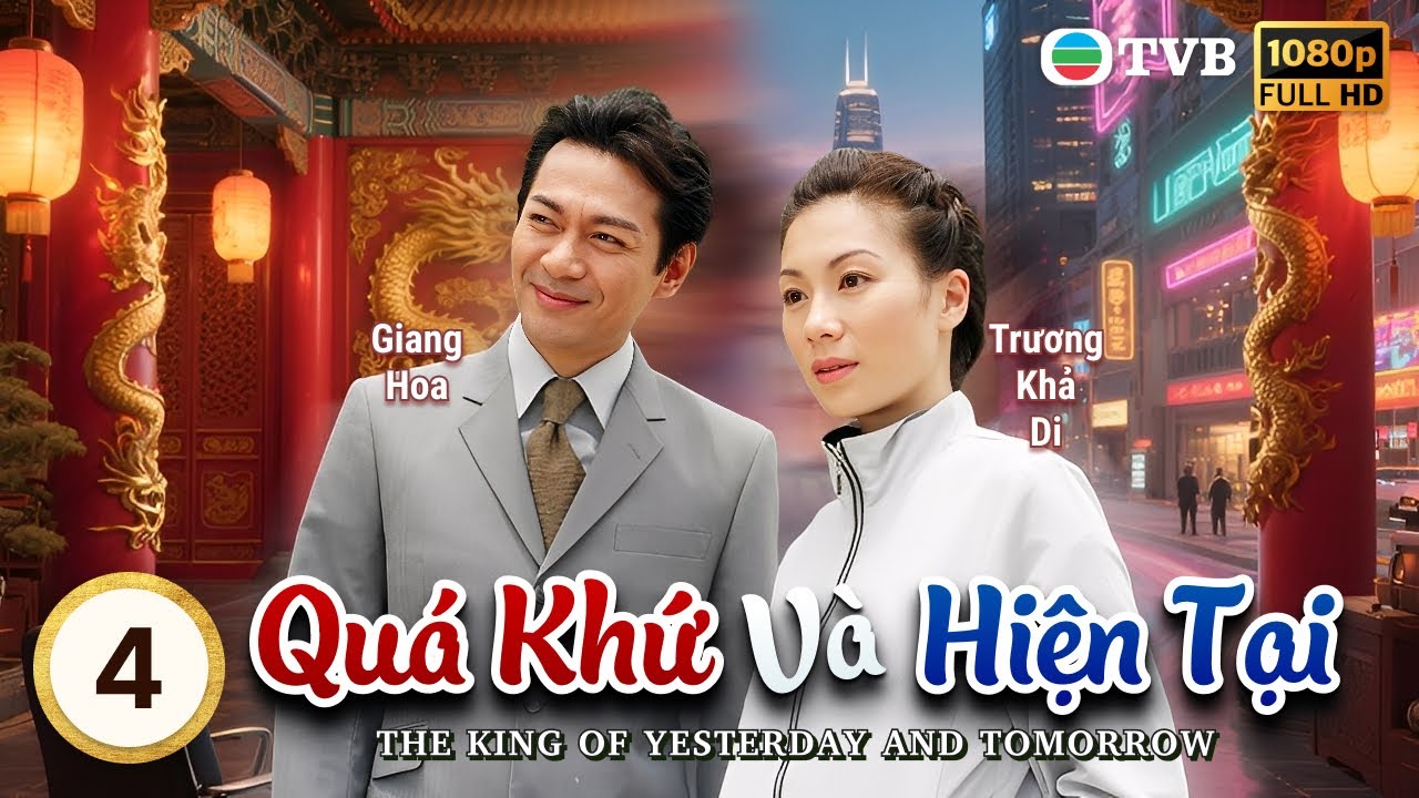 Phim TVB lồng tiếng Quá Khứ Và Hiện Tại (The King Of Yesterday And Tomorrow) 4/20 | Giang Hoa 2003