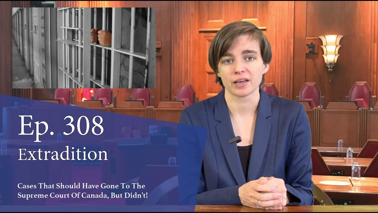 Extradition: Cases That Should Have Gone to the Supreme Court of Canada, But Didn't!