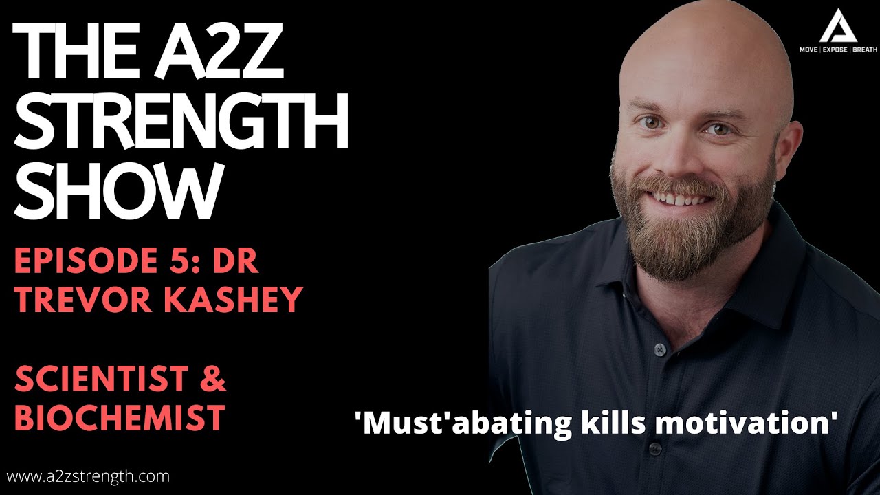 The A2Z Strength Show: Episode 5 - Dr Trevor Kashey