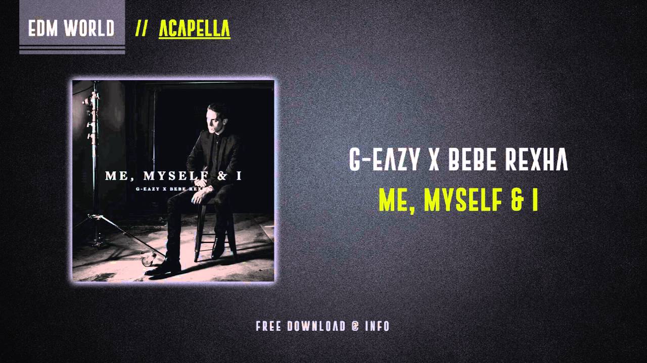 G-Eazy x Bebe Rexha - Me, Myself & I (Acapella) *HQ*