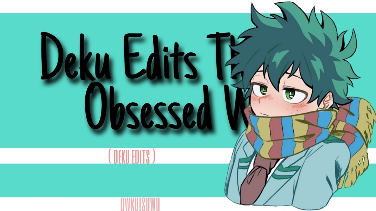 Deku Edits That I’m Obsessed With And It’s Also His Birthday 🎂🎁