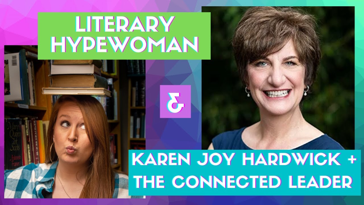 Karen Joy Hardwick + The Connected Leader // LiteraryHypewoman