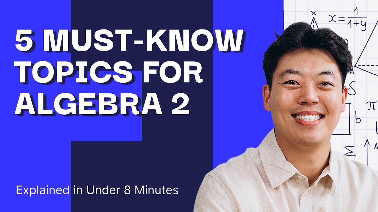 5 Must-Know Algebra 2 Topics in Under 8 Minutes