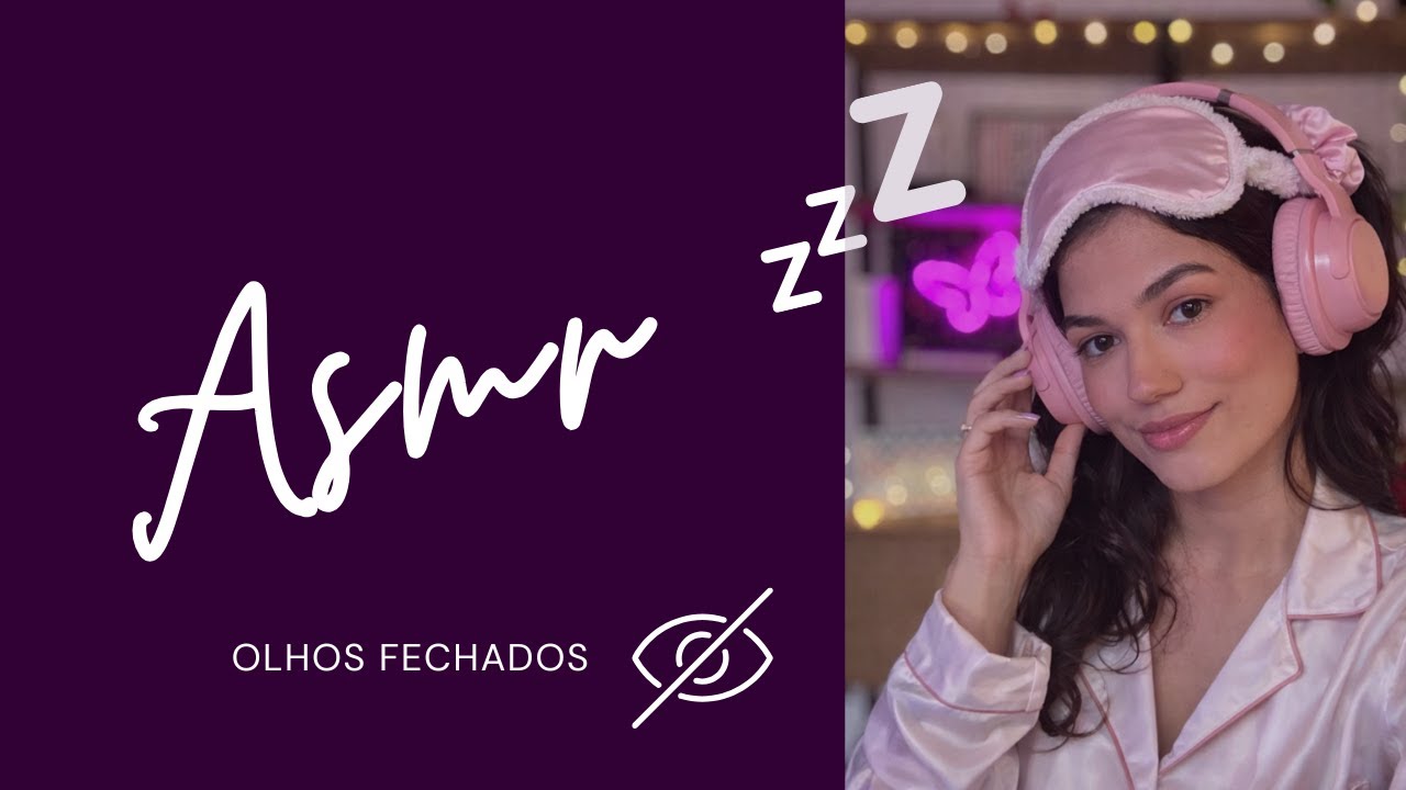 ASMR para você RELAXAR de OLHOS FECHADOS
