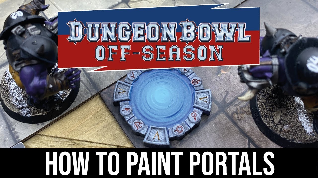 Dungeon Bowl Off-Season - Painting Portals!