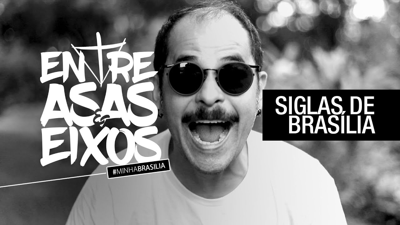 SIGLAS DE BRASÍLIA #MINHABRASÍLIA ENTRE ASAS E EIXOS