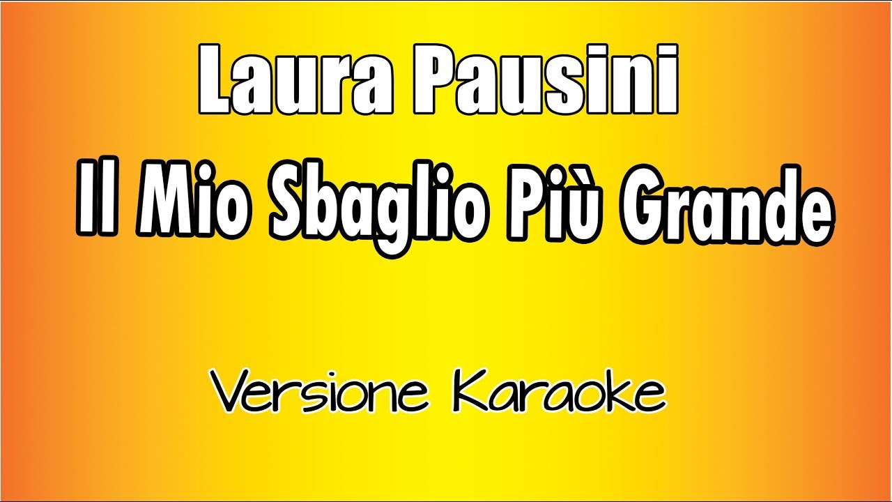 Laura Pausini -  Il Mio Sbaglio Più Grande (Versione Karaoke Academy Italia)