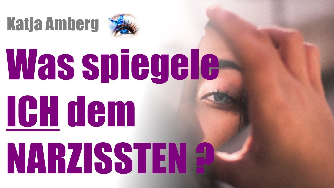 Was spiegele ICH dem NARZISSTEN?