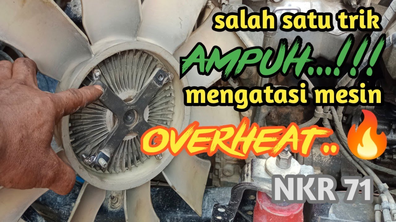 salah satu cara mengatasi mesin over heat NKR 71