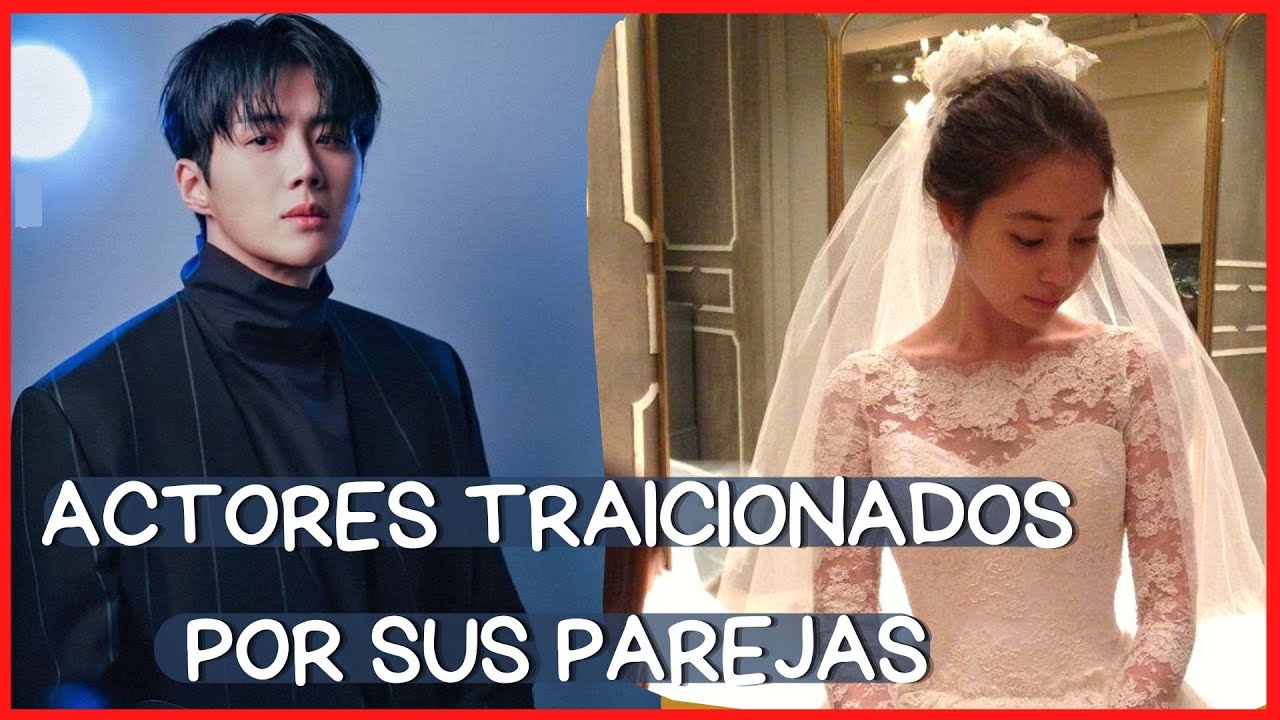 ACTORES COREANOS TRAICIONADOS POR SUS PAREJAS.