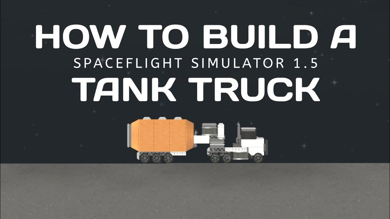 How to Build a Tank Truck in SpaceFlight Simulator 1.5 | SFS 1.5 | 