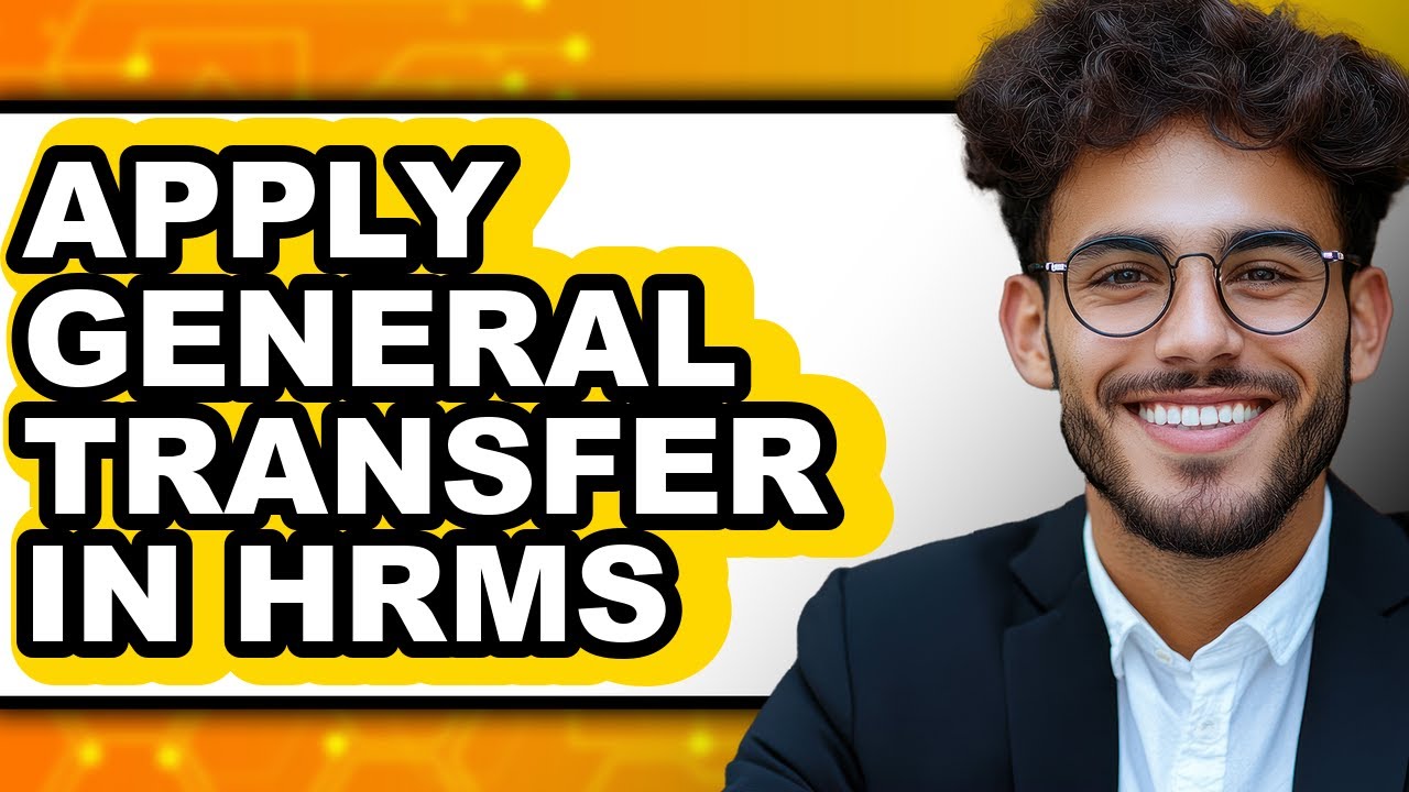 How to Apply General Transfer in Hrms - Full Guide
