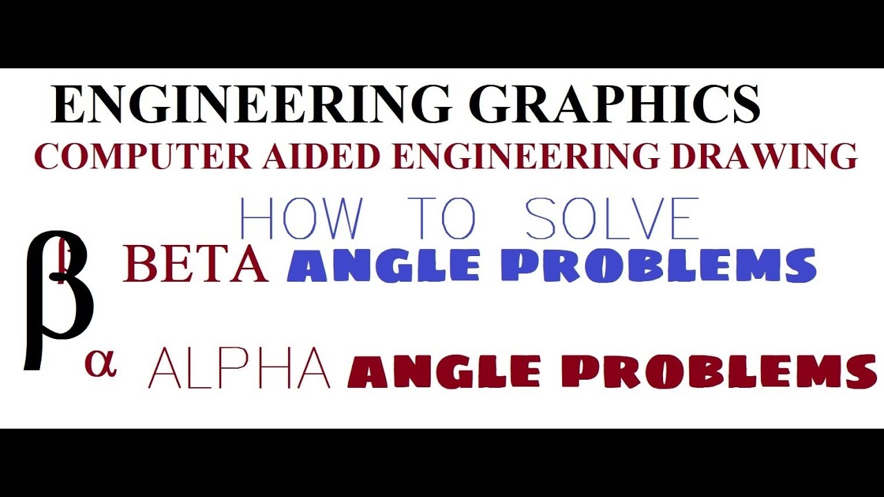 How to identify or understand Beta angle problems in Engineering Graphics Engineering Visualization