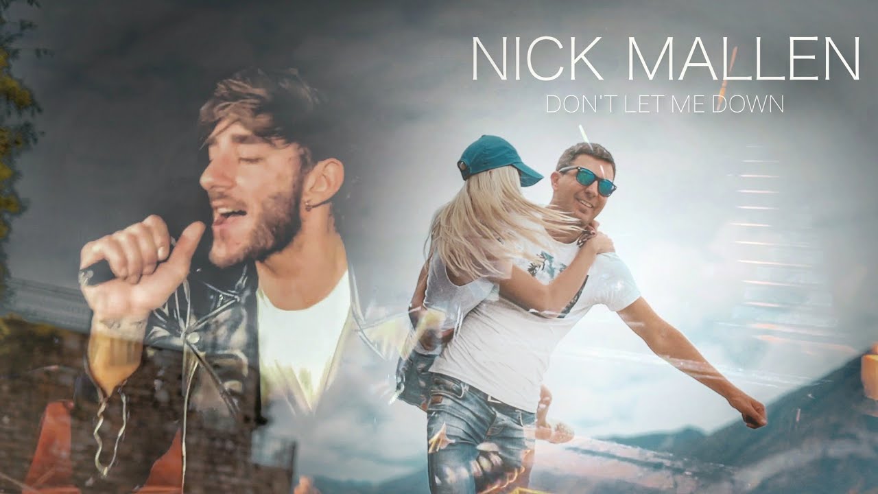 NICK MALLEN - DON'T LET ME DOWN (official video)