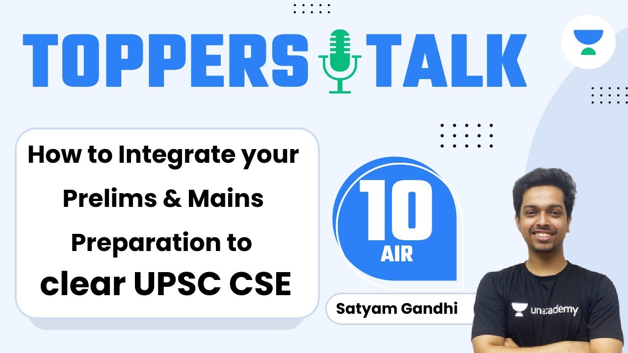 How to Integrate your Prelims and Mains Preparation to clear UPSC CSE | Satyam Gandhi AIR 10