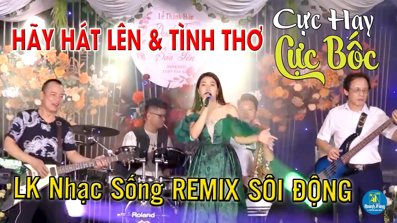 LK Nhạc Sống REMIX SÔI ĐỘNG Gây Nghiện💦 HAY HÁT LÊN💚 BASS CĂNG VỠ LOA Cực Hay Cực Bốc