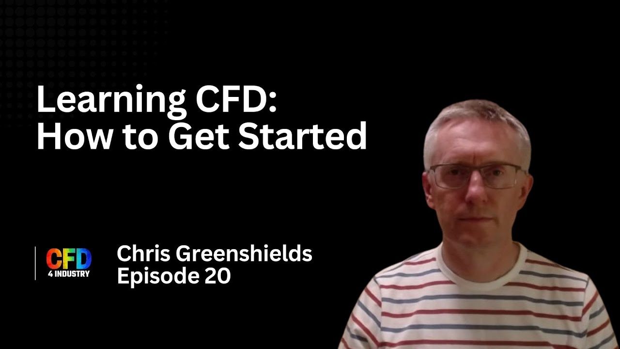 EP 020: Chris Greenshields | How to Learn CFD: 25+ years of OpenFOAM {How To Become A CFD Engineer}