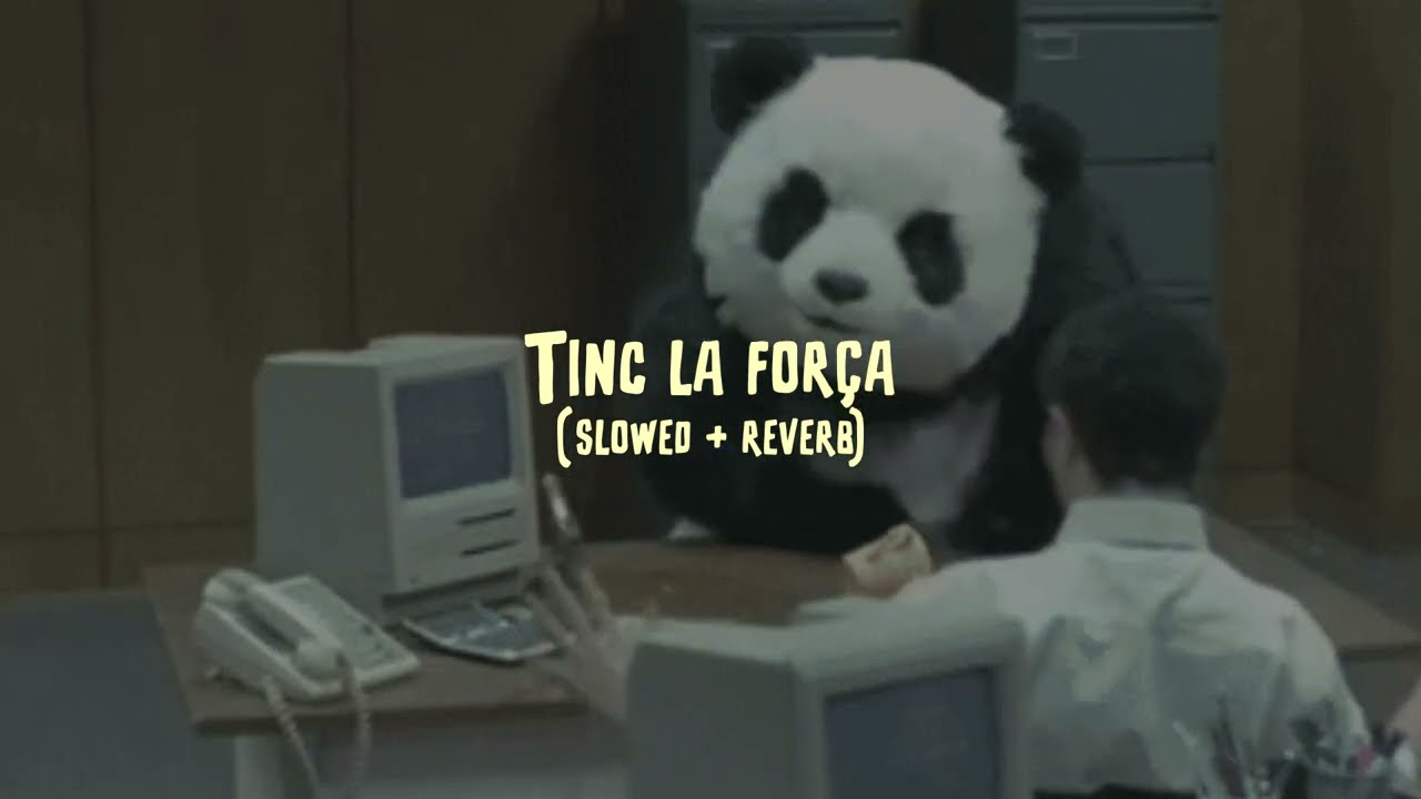 TINC LA FORÇA Slowed + Reverb