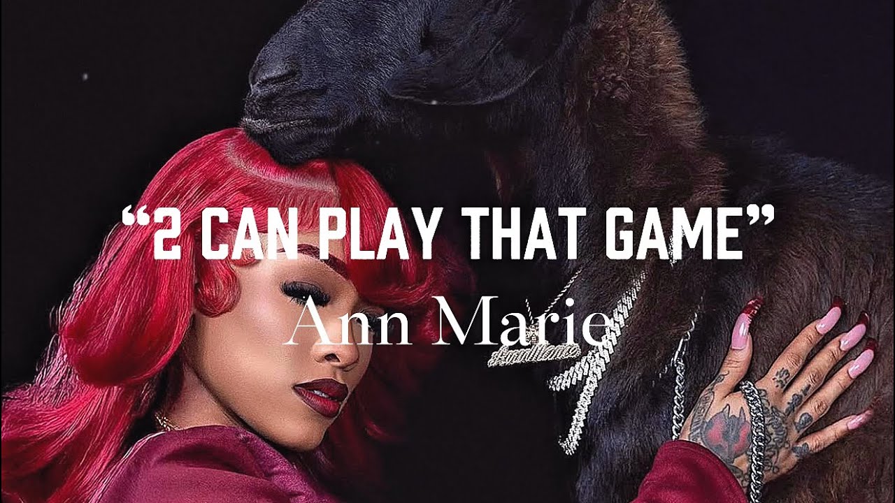Ann Marie - “2 Can Play That Game” (Lyrics Video)