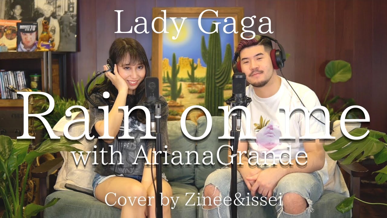 Lady Gaga with Ariana Grande - Rain on me(Cover by Zinee&issei)