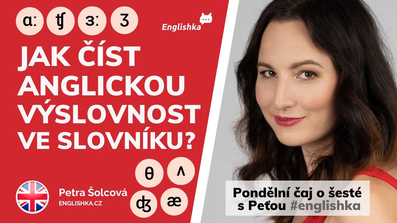 Jak číst anglickou výslovnost ve slovníku? | Pondělní čaj o šesté s Peťou