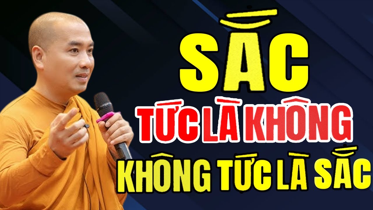 Bạn thật sự hiểu “Sắc tức là Không” chưa? Câu nói tưởng dễ mà ngộ không nổi! THẦY THÍCH MINH NIỆM