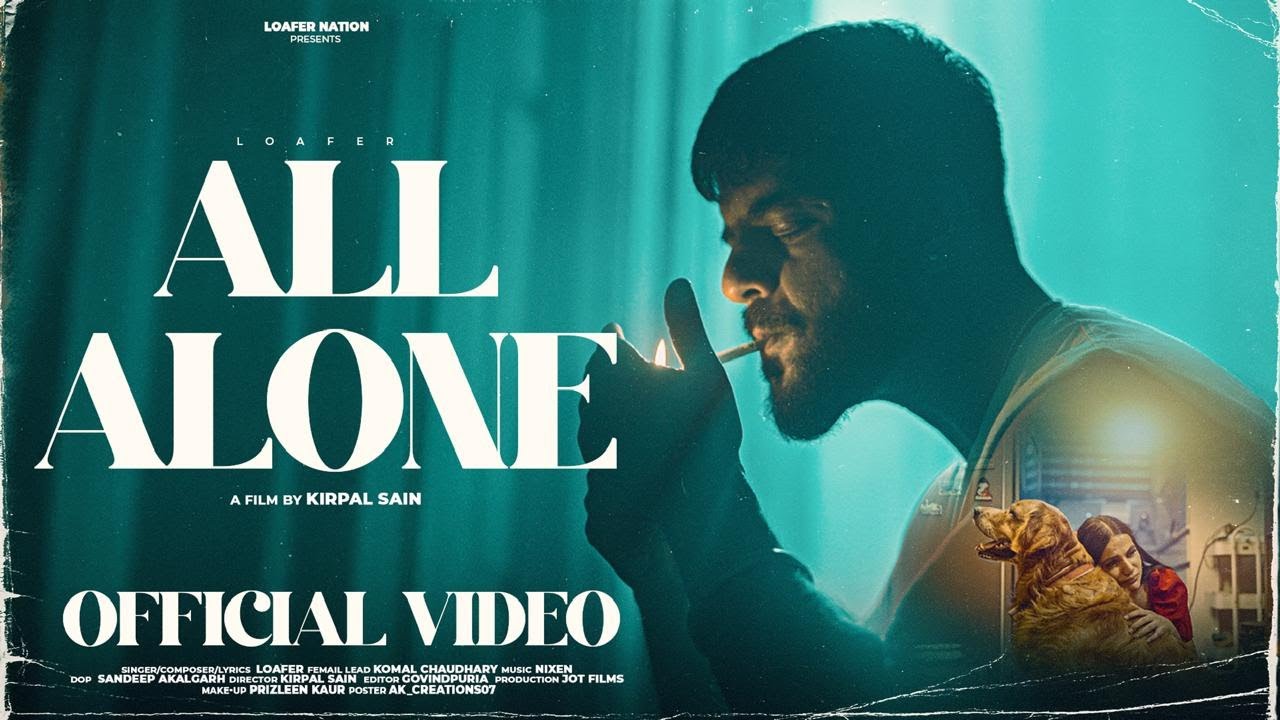ALL ALONE (Official Video) | Loafer | Nixon | Kirpal Sain | Latest Punjabi Song | 2025