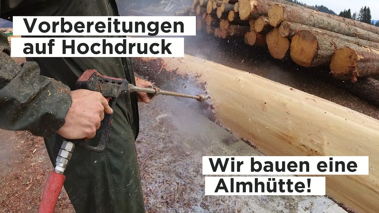 Vorbereitungen auf Hochdruck - Wir bauen eine Almh&uuml;tte!