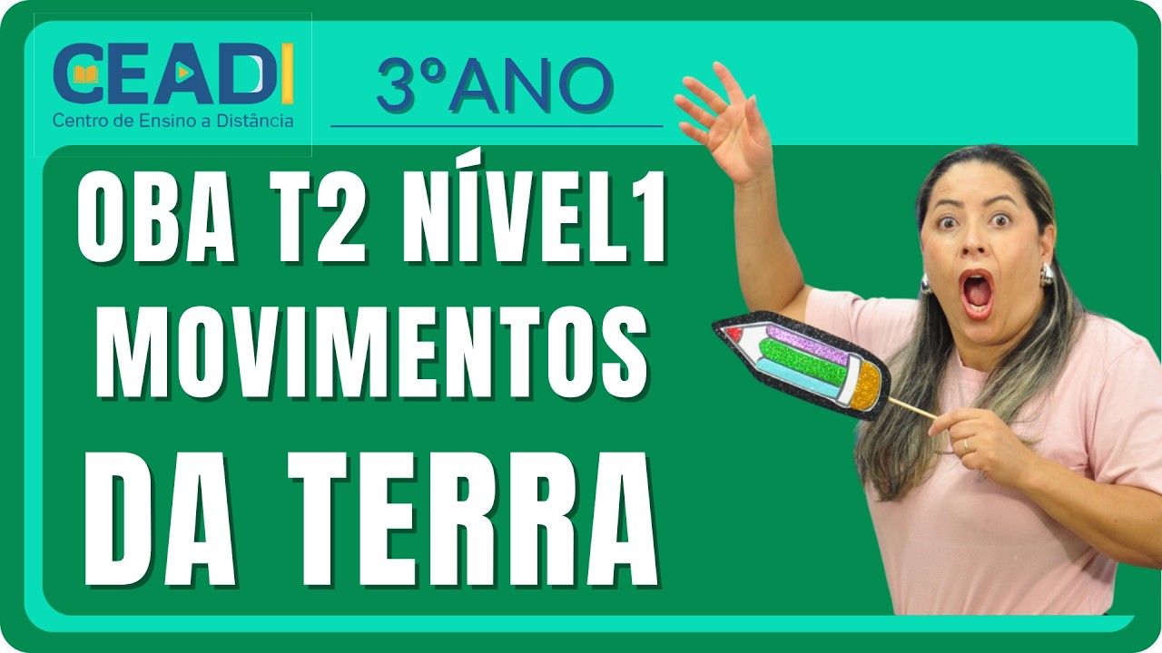 CEADI PREPARA | Preparatório O.B.A. 3º ano | Movimentos da Terra AULA 02 | 1º Bim. Prof.ª Anapaula L
