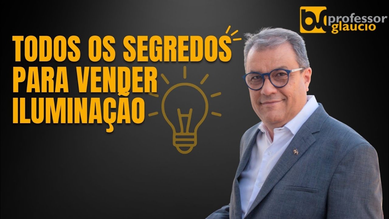 Todos os segredos para vender iluminação
