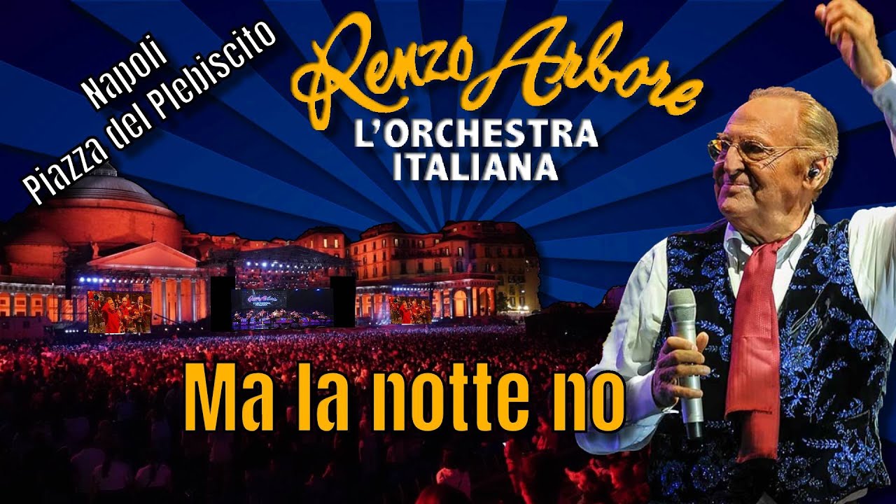 Ma la notte no. Renzo Arbore e L'Orchestra Italiana Napoli Piazza Plebiscito