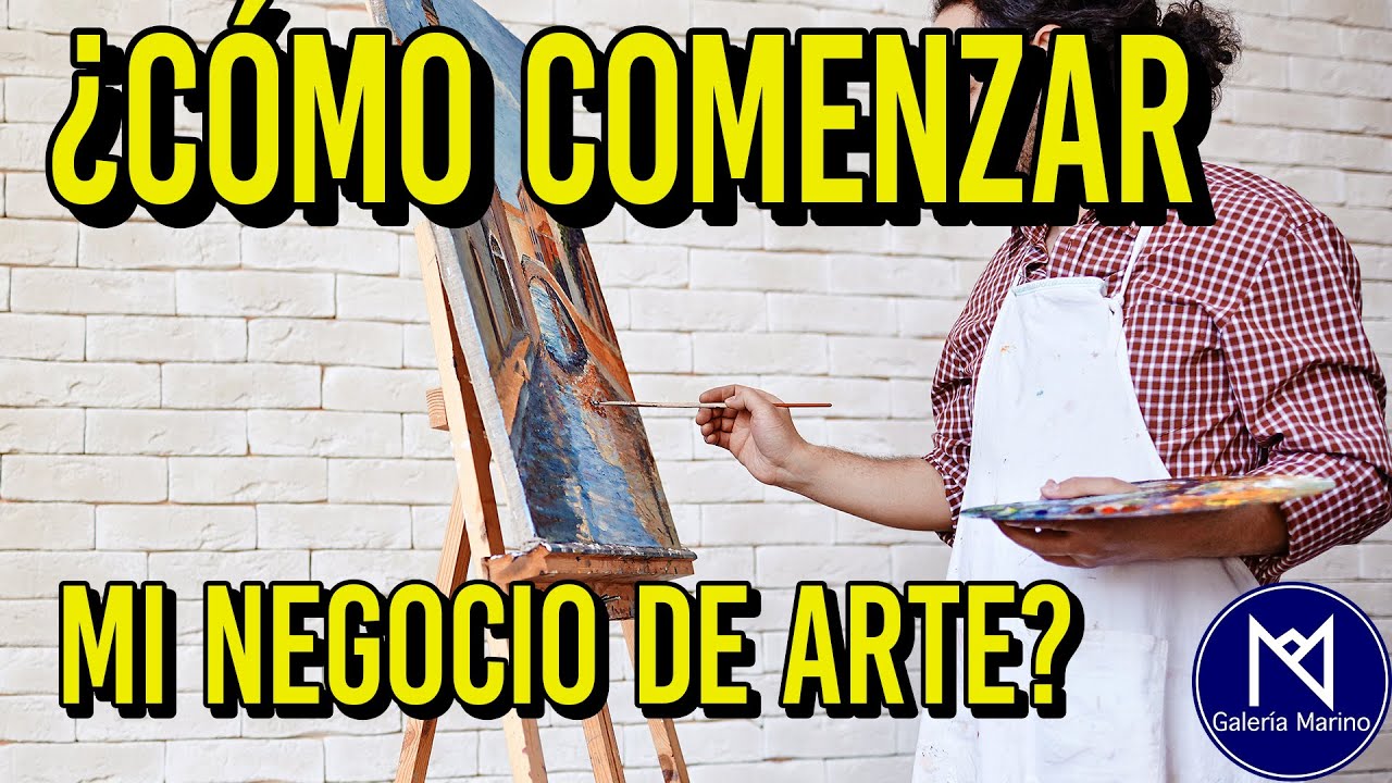 ¿Cómo comenzar mi negocio de ARTE?