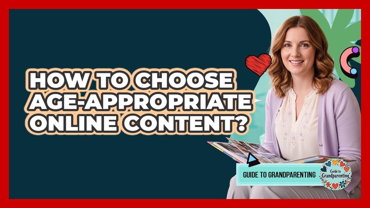 How To Choose Age-Appropriate Online Content?