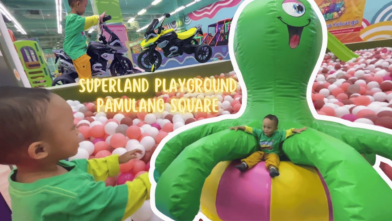 Tempat Main Anak Baru Buka 🎠 Tempatnya Bersih & Adem 🎪 Superland Playground Pamulang Square Tang-Sel