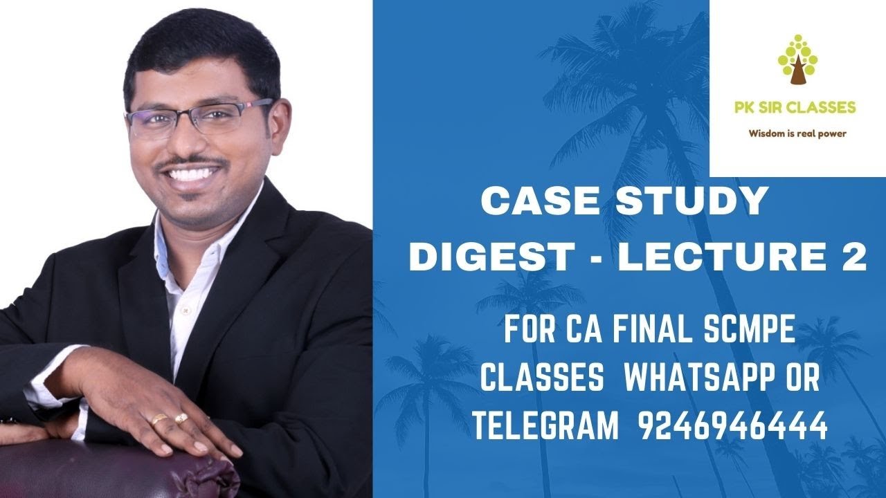 Case Study Digest  - Lecture 2 - CA Final SCMPE by CA Prasanna Kumar ( PK SIR) With Power notes