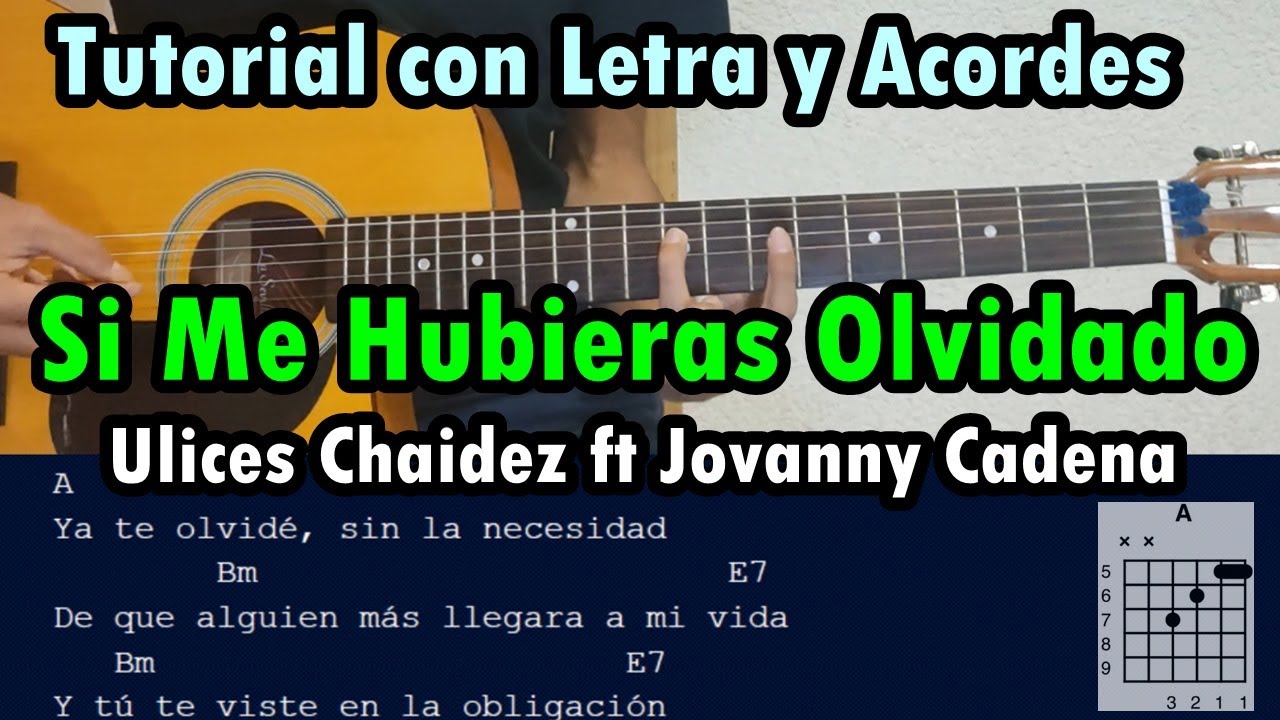 Si Me Hubieras Olvidado - Ulices Chaidez - Tutorial - Letra - Acordes