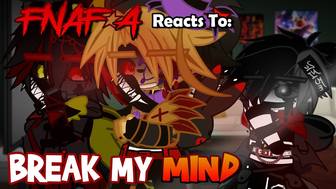 Реакция FNAF 4 на «Break My Mind» | FNaF | Gacha | Кошмары | РЕАКЦИЯ |
