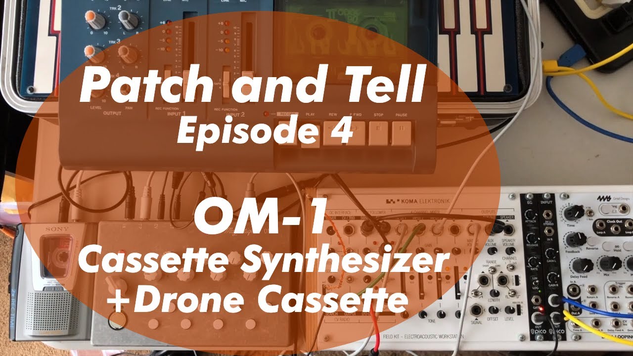 Patch and Tell - E4 - Onde Magnétique OM-1 Cassette Synthesizer + Drone + Envelope Follower