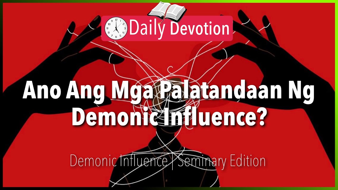 March 14: Ano Ang Mga Palatandaan Ng Demonic Influence? - Demonic Influence -  Mark 5:1-20