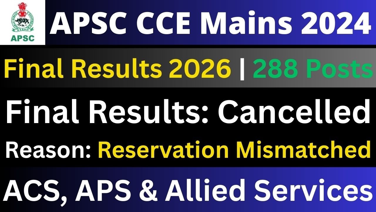 APSC CCE 2024 Final Results: Cancelled | Reason?