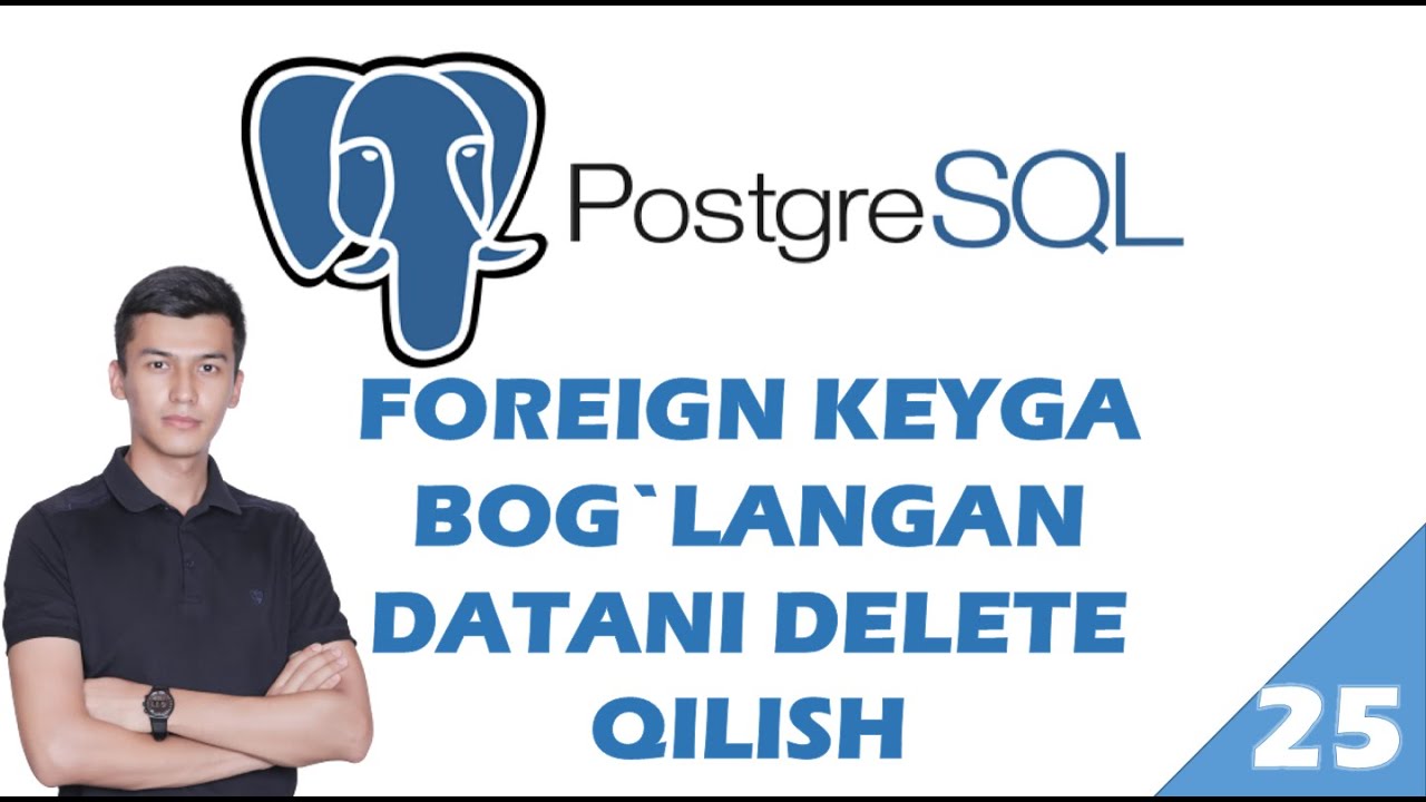 PostgreSQL 25-dars. FOREIGN KEYga bog'langan datani DELETE qilish