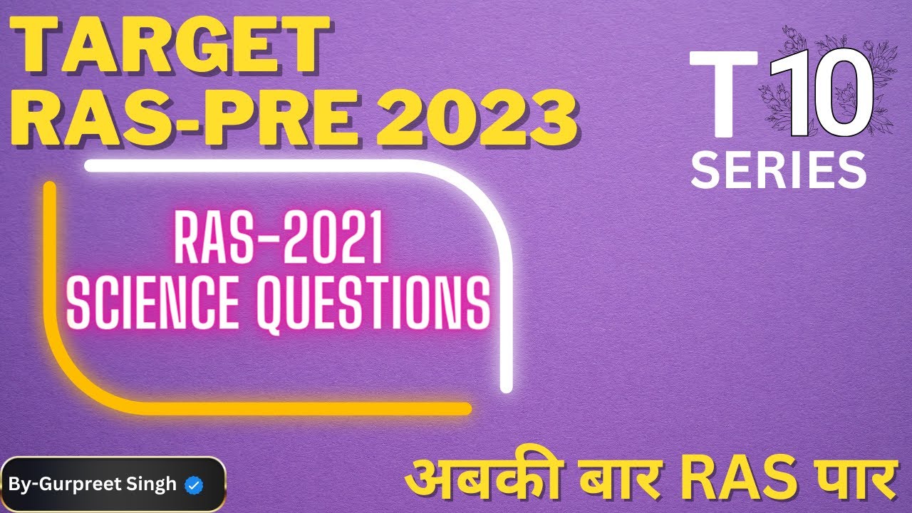 TARGET RAS PRE-2023 || RAS 2021 Science Questions|| Top 10 MCQ Series || By Gurpreet Singh