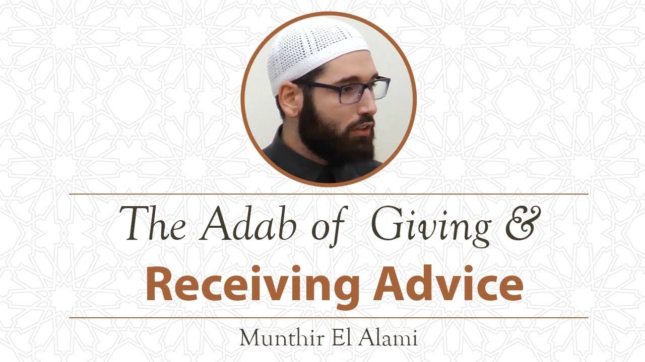 Khutbah: The Adab of Giving & Receiving Advice - Munther El-Alami