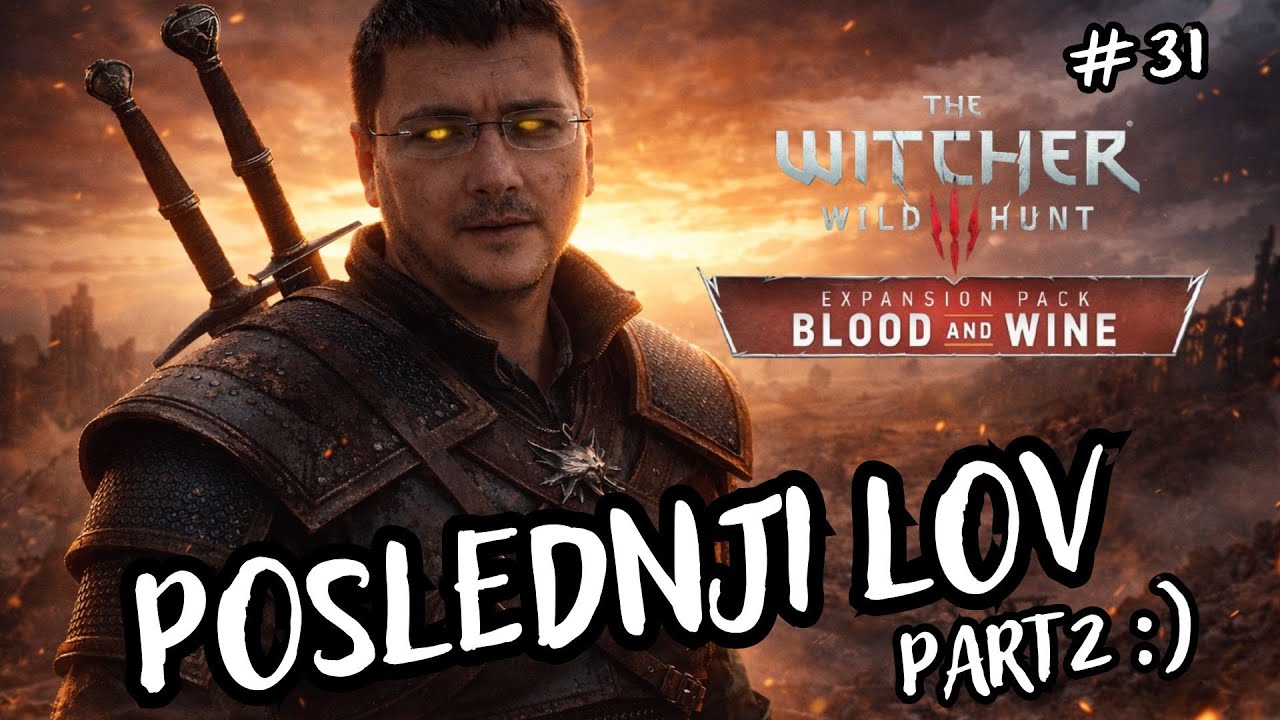 POSLEDNJE ZBOGOM (PART 2 ) - WITCHER 3 DLC BLOOD AND WINE - EP.31 KRAJ