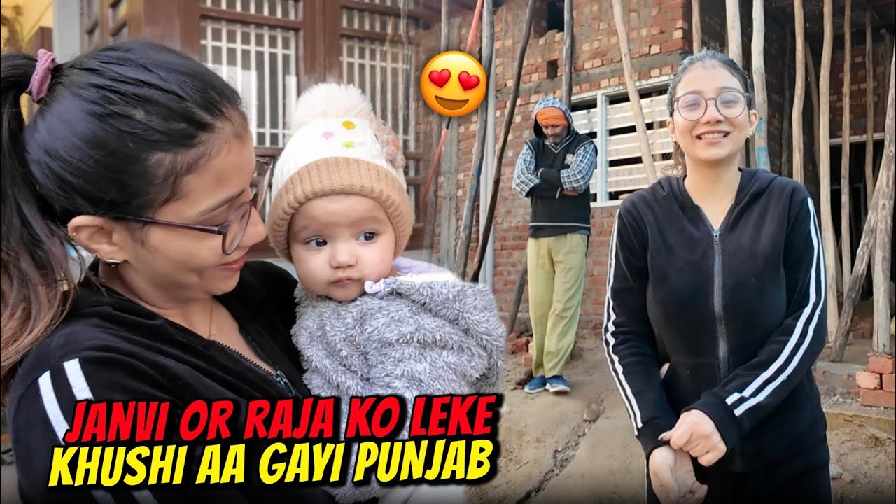 Janvi or Raja aye punjab nana nani ke paas 😍 | Khushi ne pehli bar dekha apna new ghar 🏠