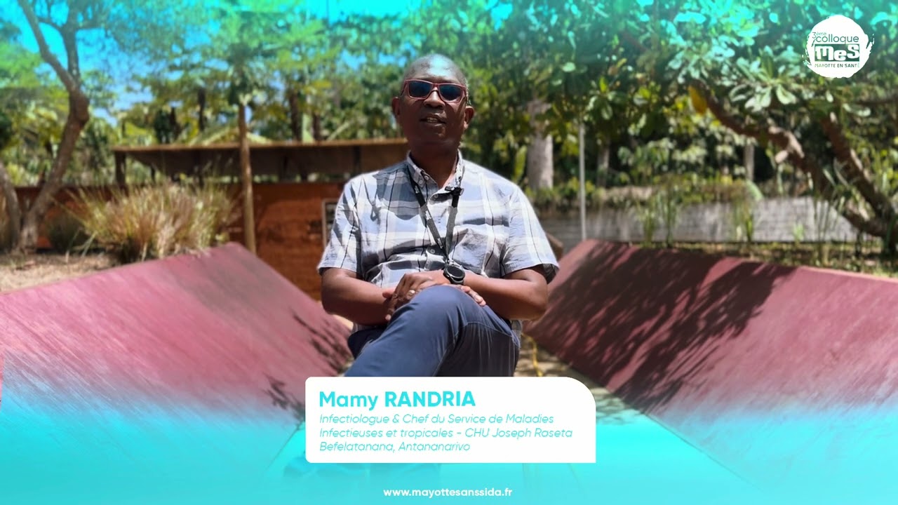 Mamy RANDRIA, Infectiologue au CHU Joseph Raseta Befelatanana - 3ᵉ Colloque Mayotte En Sant&eacute; (MES)